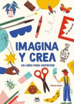 Imagina Y Crea: Un Libro Para Disfrutar