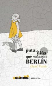 Puta Y La Niña Que Soñaron Berlin,La