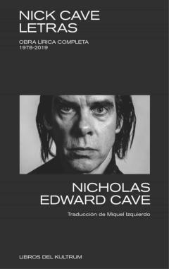Nick Cave. Letras: Obra Lirica Completa 1978-2019