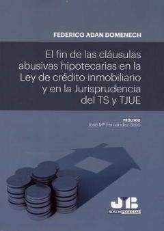 El Fin De Las Clausulas Abusivas Hipotecarias En La Ley De Credito Inmobiliario Y En La Jurisprudencia Del Ts Y Tjue
