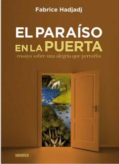 El Paraiso En La Puerta. Ensayo Sobre Una Alegria Que Perturba (2 Edición)
