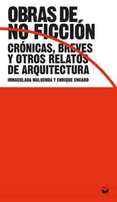 Obras De No Ficcion: Cronica, Breves Y Otros Relatos De Arquitectura