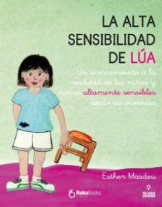 La Alta Sensibilidad De Lua. Un Acercamiento A La Realidad De Los Niños Y Niñas Altamente Sensibles Desde Su Vivencia