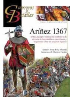 Ariñez 1367: Armas, Equipo Y Tactica De Combate En La Victoria De Los Caballeros Castellanos Y Aragoneses Sobre Los Arqueros Ingleses