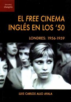 Libro, Audiolibro El Free Cinema Ingles En Los 50. Londres: 1956-1959 El Free Cinema Ingles En Los 50. Londres: 1956-1959