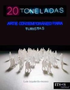 20 Toneladas (Arte Contemporáneo Para Turistas)