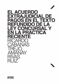 Libro, Audiolibro El Acuerdo Extrajudicial De Pagos En El Texto Refundido De La Ley Concursal Y En La Práctica Reciente El Acuerdo Extrajudicial De Pagos En El Texto Refundido De La Ley Concursal Y En La Práctica Reciente