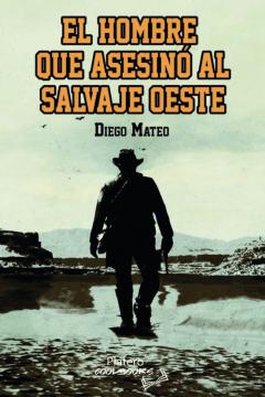 El Hombre Que Asesino Al Salvaje Oeste