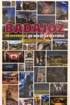 Badajoz, 50 Historias De Nuestra Historia