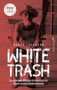 White Trash (Escoria Blanca): Los Ignorados 400 Años De Historia De Las Clases Sociales Estadounidenses