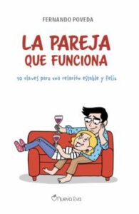 La Pareja Que Funciona. 10 Claves Para Una Relación Estable Y Fel Iz