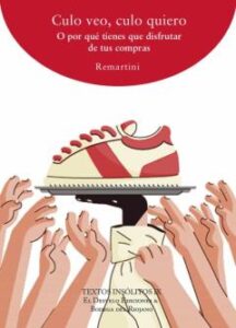 Culo Veo, Culo Quiero O Por Que Tienes Que Disfrutar De Tus Compras