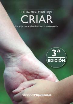 Libro, Audiolibro Criar. Un Viaje Desde El Embarazo A La Adolescencia (3ª Ed.) Criar. Un Viaje Desde El Embarazo A La Adolescencia (3ª Ed.)