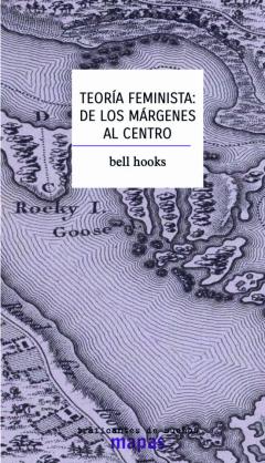 Teoría Feminista: De Los Márgenes Al Centro