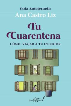 Libro, Audiolibro Tu Cuarentena. Como Viajar A Tu Interior Tu Cuarentena. Como Viajar A Tu Interior
