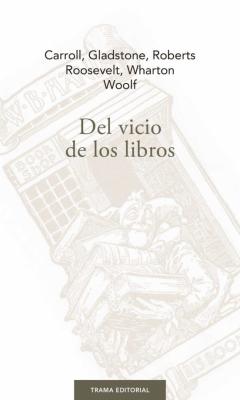 Del Vicio De Los Libros