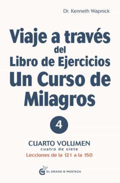 Viaje A Traves Del Libro De Ejercicios Un Curso De Milagros Cuarto Volumen
