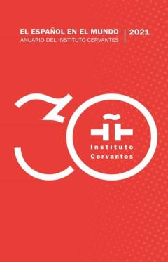 El Español En El Mundo. Anuario Del Instituto Cervantes 2021