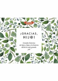 Libro, Audiolibro ¡Gracias, Hij@!: Grandes Historias De Hijos E Hijas Y La Historia Del/De La Mas Grande: ¡Gracias, Hij@!: Grandes Historias De Hijos E Hijas Y La Historia Del/De La Mas Grande: