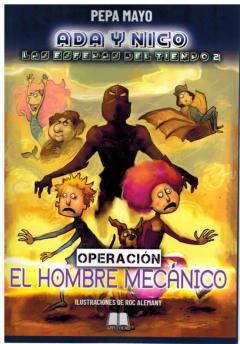 Ada Y Nico. Las Esferas Del Tiempo 2. Operacion El Hombre Mecanico