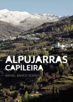 Guía De Viajes A Las Alpujarras. Capileira (Guías De Viajes De Ch Arly. 2. Las Alpujarras)