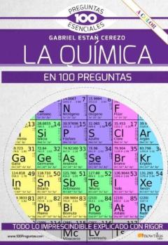 La Quimica En 100 Preguntas. Todo Lo Imprescindible Explicado Con Rigor