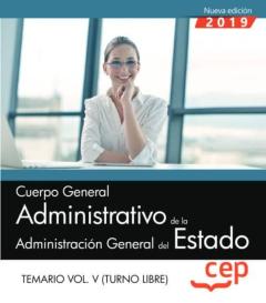 Cuerpo General Administrativo De La Administración General Del Estado (Turno Libre). Temario Vol. V.