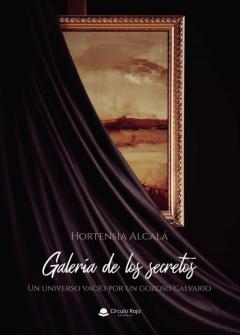 Libro, Audiolibro Galería De Los Secretos. Un Universo Vacío Por Un Gozoso Calvario Galería De Los Secretos. Un Universo Vacío Por Un Gozoso Calvario