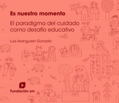 Libro, Audiolibro Es Nuestro Momento: El Paradigma Del Cuidado Como Desafio Educativo Es Nuestro Momento: El Paradigma Del Cuidado Como Desafio Educativo