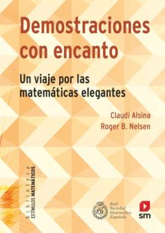 Demostraciones Con Encanto: Un Viaje Por Las Matematicas Elegantes