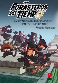 Libro, Audiolibro Forasteros Del Tiempo 10: La Aventura De Los Balbuena Con Los Superninjas Forasteros Del Tiempo 10: La Aventura De Los Balbuena Con Los Superninjas