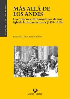 Libro, Audiolibro Más Allá De Los Andes. Los Orígenes Ultramontanos De Una Iglesia Latinoamericana (1851-1910) Más Allá De Los Andes. Los Orígenes Ultramontanos De Una Iglesia Latinoamericana (1851-1910)