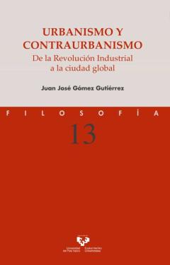 Urbanismo Y Contraurbanismo. De La Revolución Industrial A La Ciu Dad Global