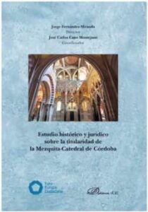Estudio Historico Y Juridico Sobre La Titularidad De La Mezquita- Catedral De Cor