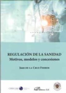 Regulacion De La Sanidad. Motivos, Modelos Y Concesiones