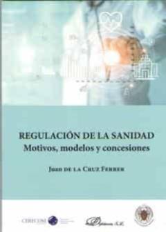 Regulacion De La Sanidad. Motivos, Modelos Y Concesiones