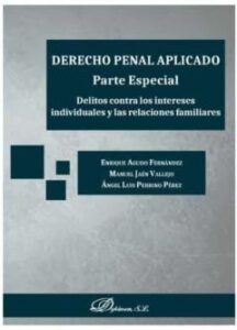 Derecho Penal Aplicado. Parte Especial. Delitos Contra Los Intere Ses Individuale