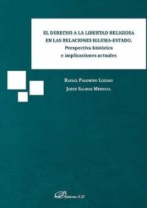 El Derecho A La Libertad Religiosa En Las Relaciones Iglesia-Esta Do. Perspectiva Histórica E Implicaciones Actuales
