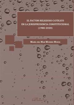 El Factor Religioso Católico En La Jurisprudencia Constitucional (1980-2020)