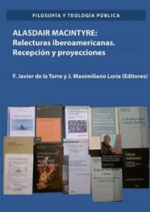Alasdair Macintyre: Relecturas Iberoamericanas. Recepción Y Proyecciones .