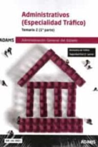 Temario 2: Administrativos (Especialidad Tráfico) Administración General Del Estado