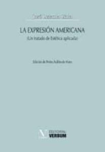La Expresion Americana (Un Tratado De Estetica Aplicada)