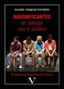 Insignificantes En Dialogo Con El Publico: El Teatro De La Generacion Fonca