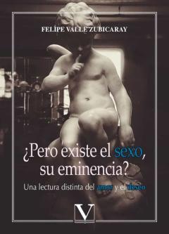 Libro, Audiolibro ¿Pero Existe El Sexo, Su Eminencia?: Una Lectura Distinta Del Amor Y El Deseo ¿Pero Existe El Sexo, Su Eminencia?: Una Lectura Distinta Del Amor Y El Deseo