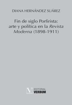 Libro, Audiolibro Fin De Siglo Porfirista: Arte Y Politica En La Revista Moderna (1898-1911) Fin De Siglo Porfirista: Arte Y Politica En La Revista Moderna (1898-1911)