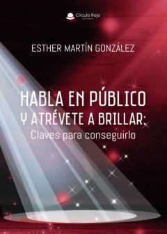 Habla En Público Y Atrevete A Brillar: Claves Para Conseguirlo.