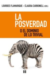 La Posverdad O El Dominio De Lo Trivial