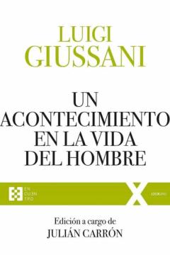Un Acontecimiento En La Vida Del Hombre: Ejercicios Espirituales De Comunión Y Liberación (1991-1993)