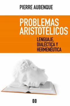 Problemas Aristotelicos: Lenguaje, Dialectica Y Hermeneutica