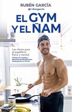 Libro, Audiolibro El Gym Y El Ñam: Las Claves Para El Equilibrio Fisico Y Mental El Gym Y El Ñam: Las Claves Para El Equilibrio Fisico Y Mental